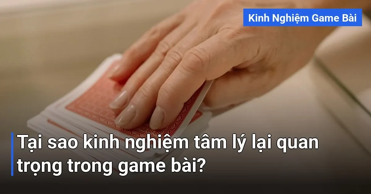 Rất nhiều người chơi game bài chỉ tập trung vào quy tắc - kinh nghiệm game bài